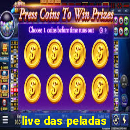 live das peladas