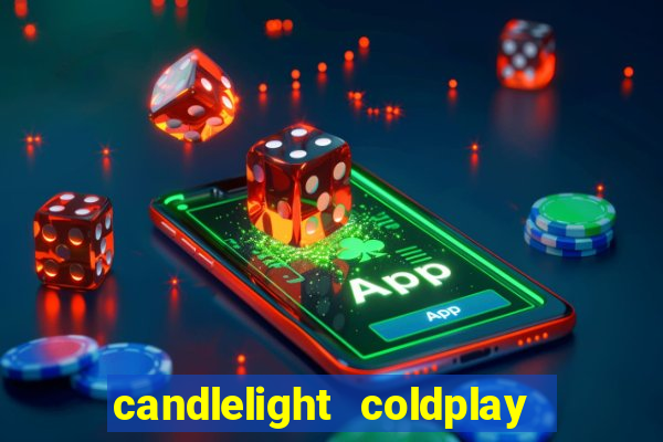 candlelight coldplay x imagine dragons