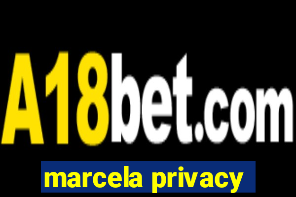 marcela privacy