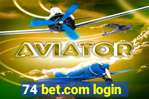 74 bet.com login