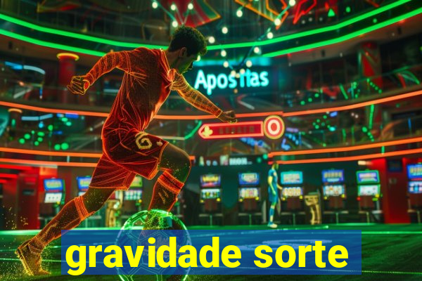 gravidade sorte