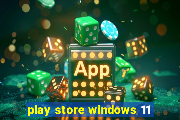 play store windows 11