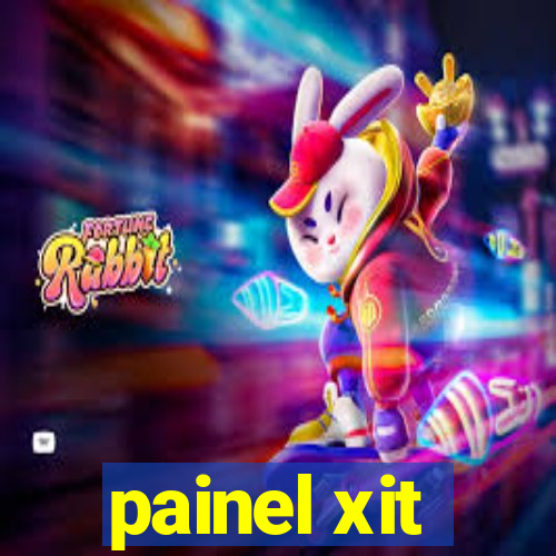 painel xit