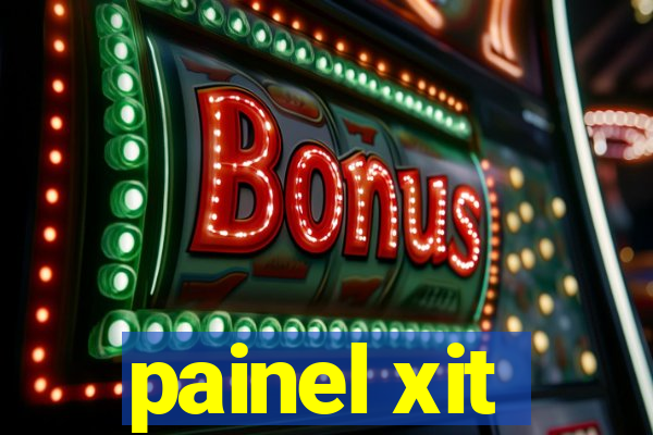 painel xit