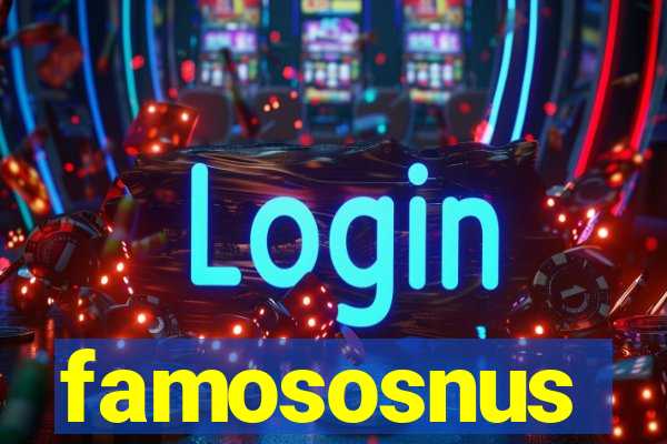 famososnus