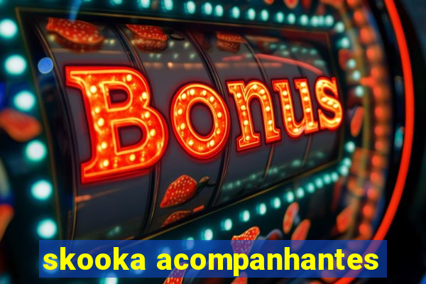 skooka acompanhantes