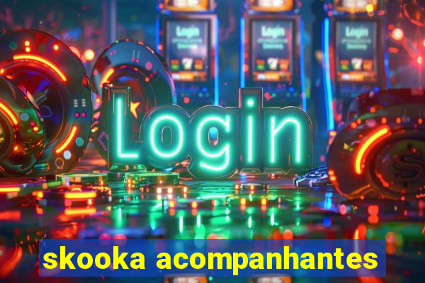 skooka acompanhantes