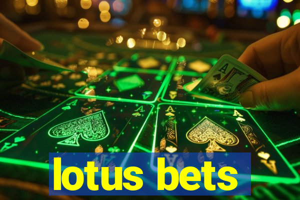 lotus bets