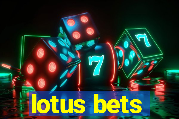 lotus bets