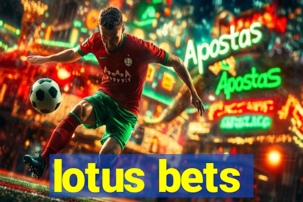 lotus bets