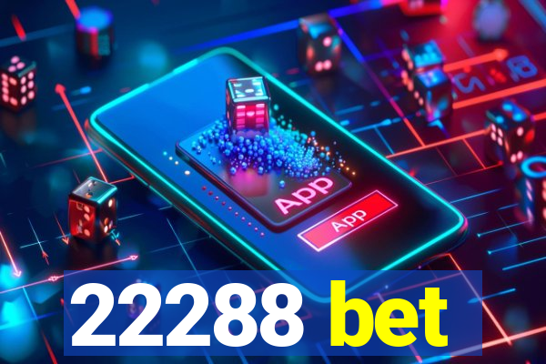 22288 bet