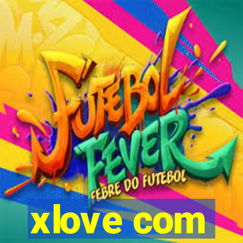 xlove com