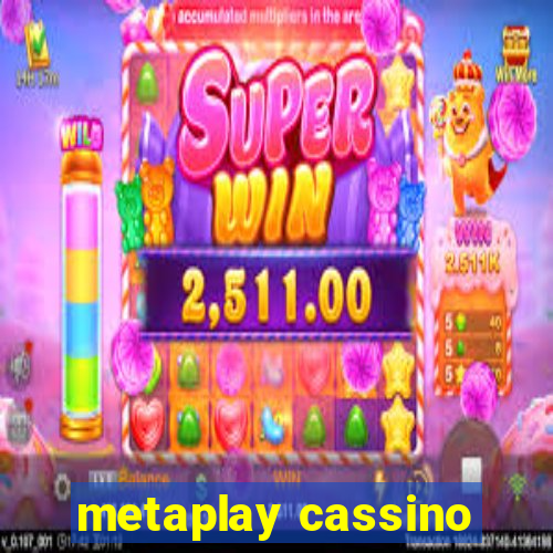 metaplay cassino