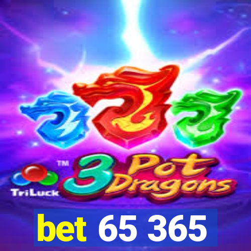 bet 65 365