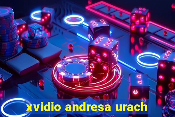 xvidio andresa urach