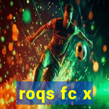 roqs fc x