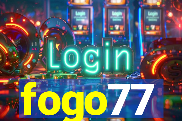 fogo77