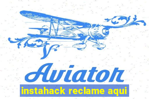 instahack reclame aqui