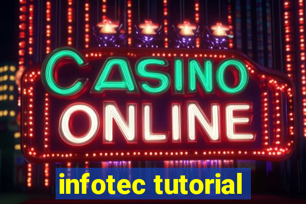 infotec tutorial