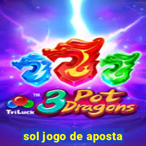 sol jogo de aposta