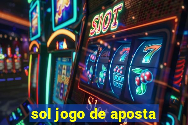 sol jogo de aposta