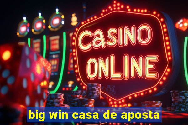 big win casa de aposta