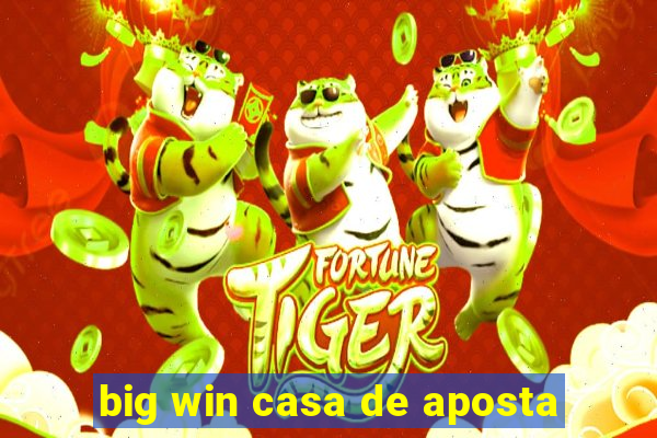 big win casa de aposta