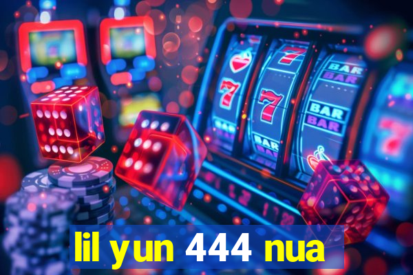 lil yun 444 nua