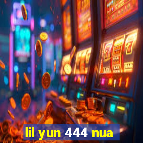 lil yun 444 nua