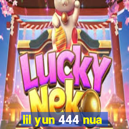 lil yun 444 nua