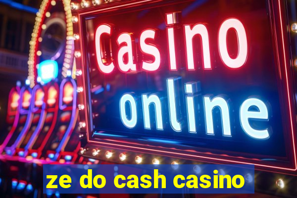 ze do cash casino