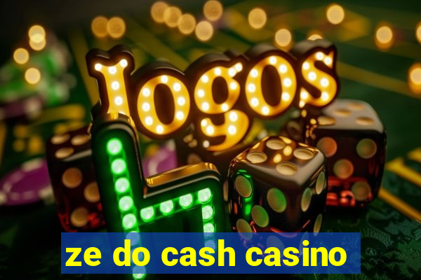 ze do cash casino