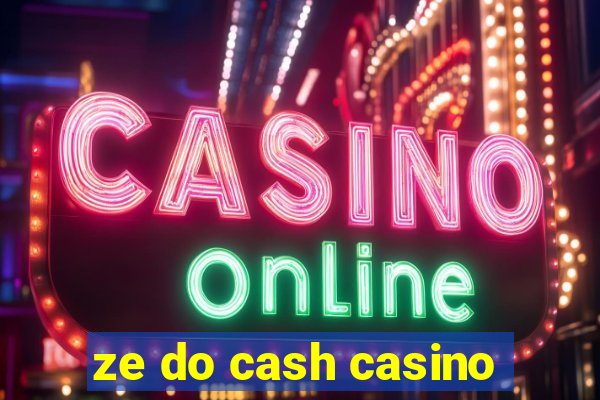 ze do cash casino