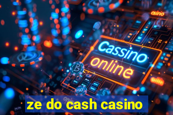 ze do cash casino