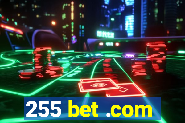 255 bet .com