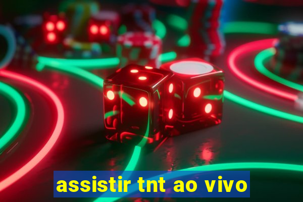 assistir tnt ao vivo