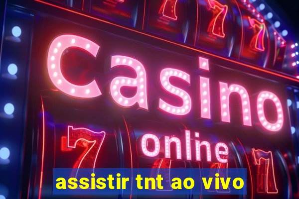 assistir tnt ao vivo