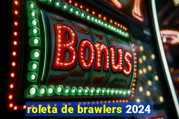 roleta de brawlers 2024