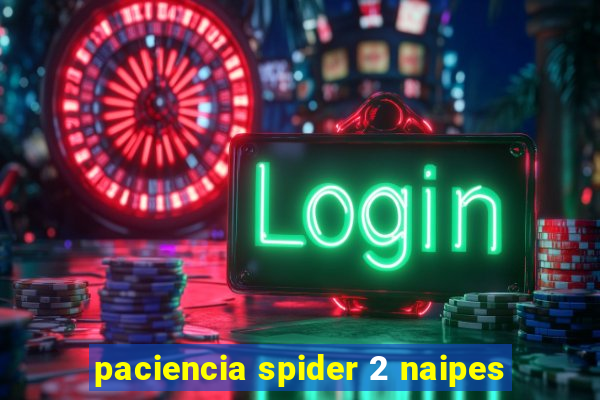 paciencia spider 2 naipes