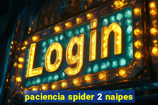 paciencia spider 2 naipes