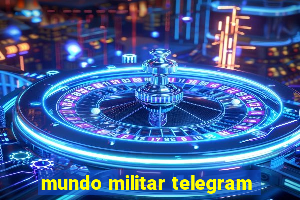 mundo militar telegram