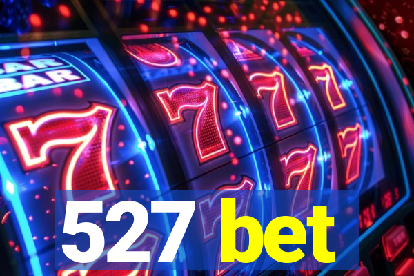 527 bet