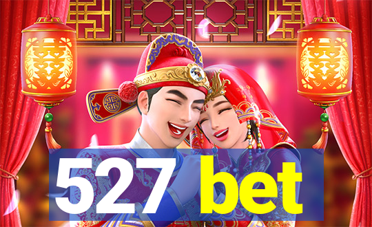 527 bet