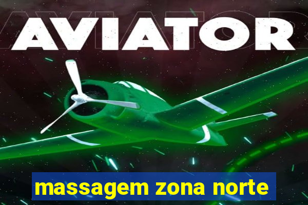 massagem zona norte