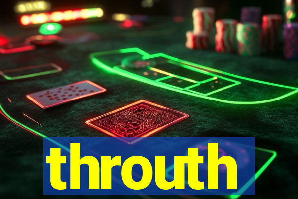 throuth