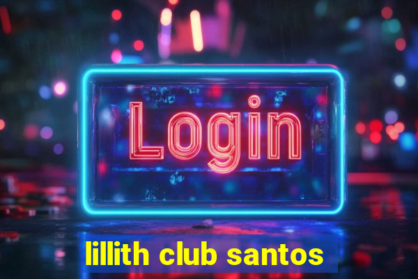 lillith club santos