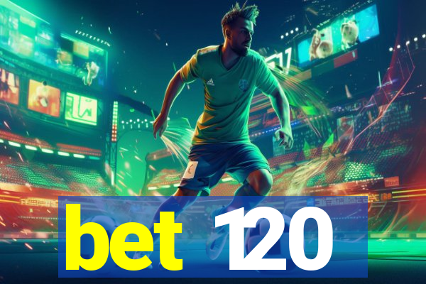 bet 120