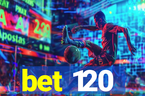 bet 120