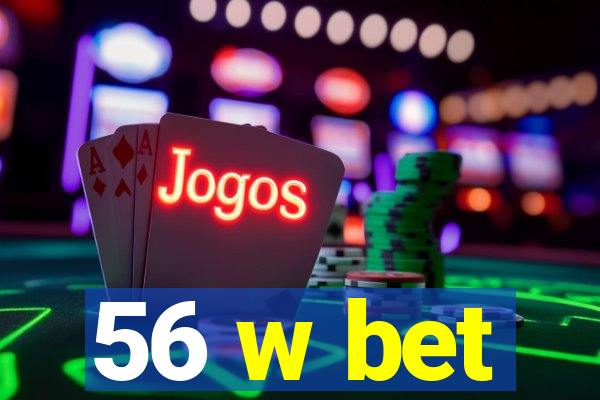 56 w bet