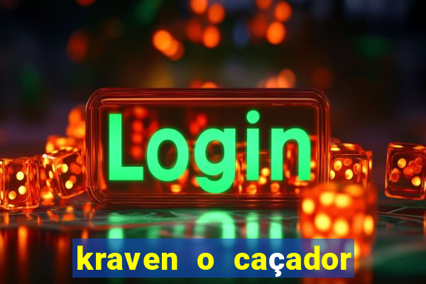 kraven o caçador filme completo dublado